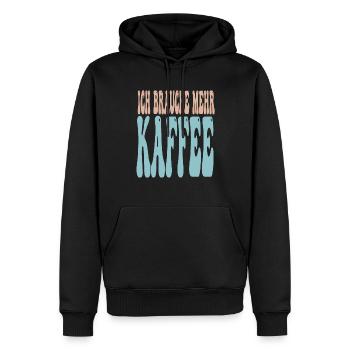 Ich Brauche Mehr Kaffee Lustiger Spruch - Männer Premium Bio Hoodie - Schwarz - Vorne - Nico (187cm)