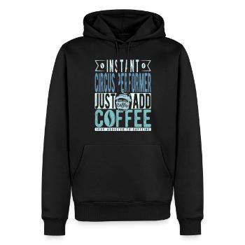 Instant-Zirkusartist, einfach Kaffee hinzufügen - Männer Premium Bio Hoodie - Schwarz - Vorne - Nico (187cm)