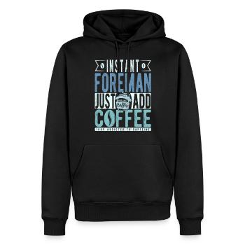 Instant-Vorarbeiter Fügen Sie einfach Kaffee hinzu - Männer Premium Bio Hoodie - Schwarz - Vorne - Nico (187cm)
