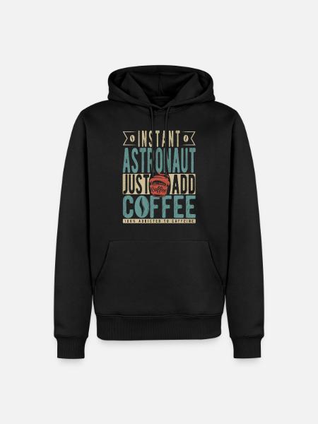 Instant Astronaut Just Add Coffee - Men’s Premium Organic Hoodie - black