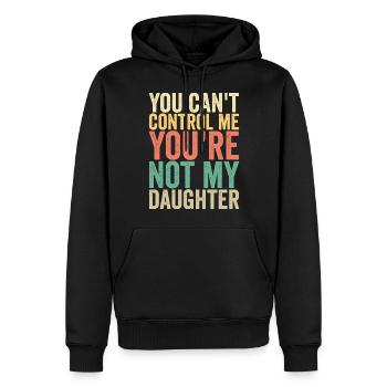 Tu ne peux pas me contrôler, tu n’es pas ma fille - Sweat à capuche Premium bio Homme - noir - Devant - Nico (187cm)