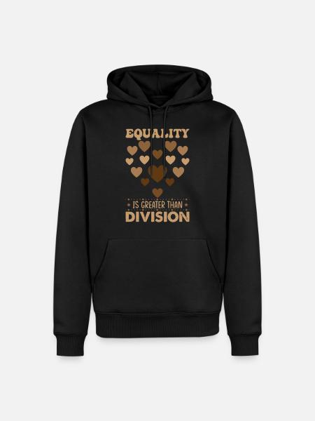 Equality Is Greater Than Division - Men’s Premium Organic Hoodie - black