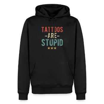 Tattoos Sind Dumm - Statement für Tattoo-Gegner - Männer Premium Bio Hoodie - Schwarz - Vorne - Nico (187cm)
