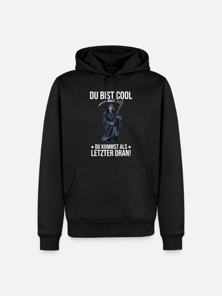 Du Bist Cool Du Kommst Als Letzter Drann! - Männer Premium Bio Hoodie - Schwarz