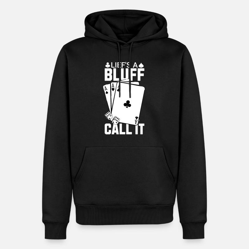 Das Leben ist ein Bluff Nennen Sie es Poker - Männer Premium Bio Hoodie - Schwarz