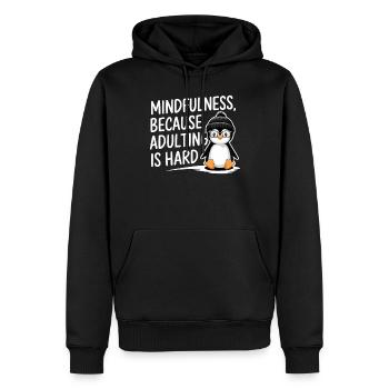 Achtsamkeit, Weil Erwachsen Sein Schwer Ist - Männer Premium Bio Hoodie - Schwarz - Vorne - Nico (187cm)