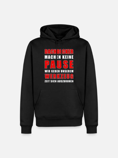 Dachdecker machen keine Pause - Dachdecker Spruch - Männer Premium Bio Hoodie - Schwarz