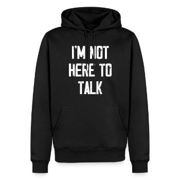 I'm Not Here To Talk - Männer Premium Bio Hoodie - Schwarz - Vorne - Nico (187cm)