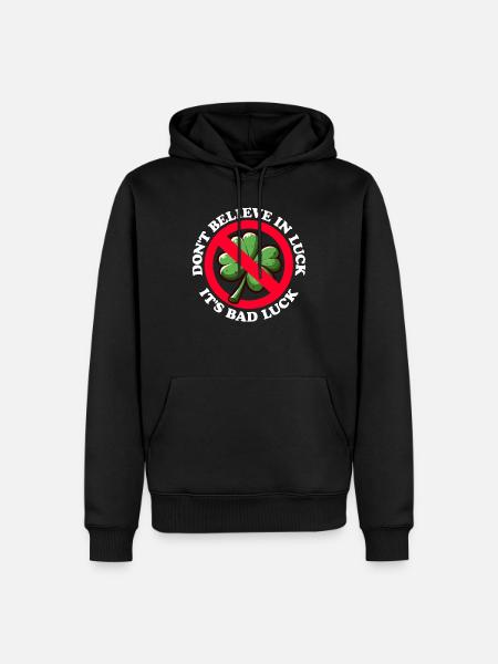 NO CREAS EN LA SUERTE, ES MALA SUERTE - Sudadera con capucha prémium ecológica para hombre - negro