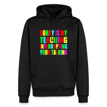 sorry is my teaching interrupting your talking - Sweat à capuche Premium bio Homme - noir - Devant - Nico (187cm)