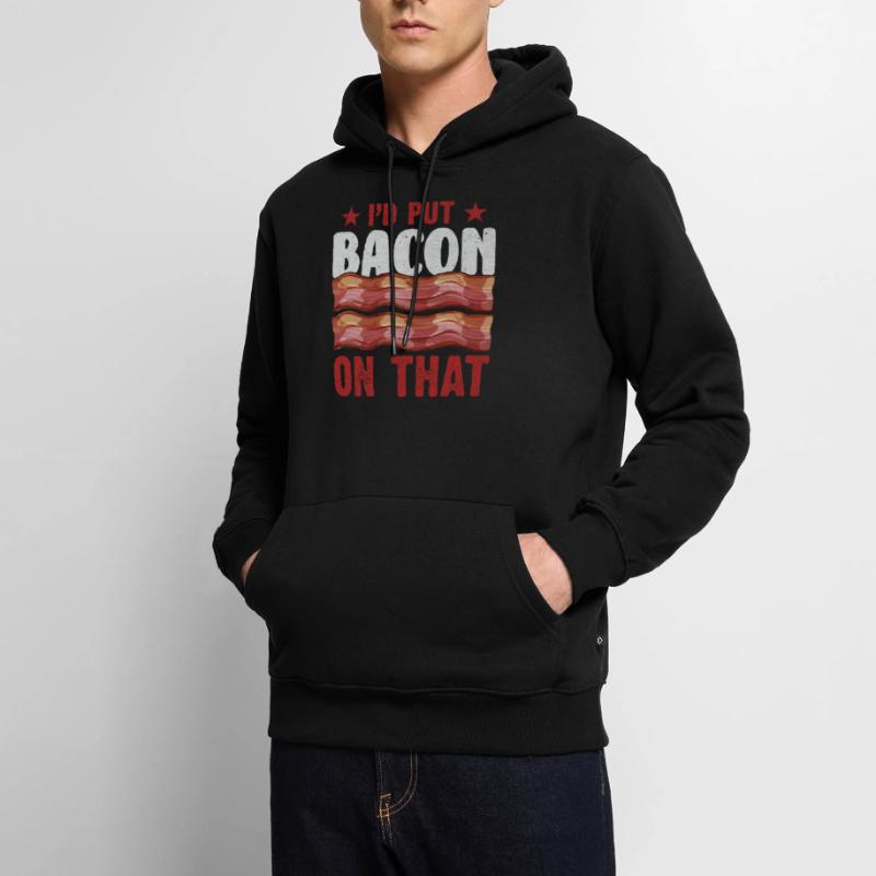 I made bacon on it, pork bacon saying Men’s Premium Organic Hoodie