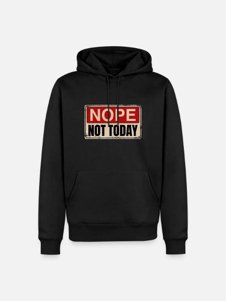 Nope Not Today | Dicton drôle, drôle - Sweat à capuche Premium bio Homme - noir