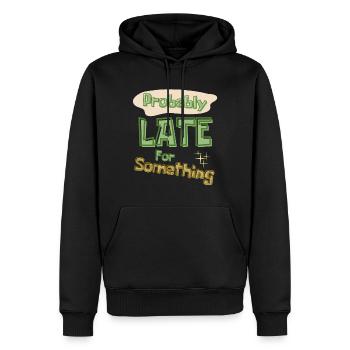 Funny Quote Probably Late For Something - Men’s Premium Organic Hoodie - black - Front - Nico (187cm)