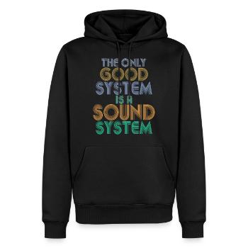 THE ONLY GOOD SYSTEM IS A SOUND SYSTEM DJ Techno - Men’s Premium Organic Hoodie - black - Front - Nico (187cm)