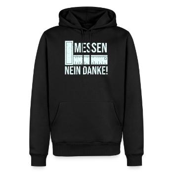 Messen Nein Danke Augenmaß Lustiger Spruch - Männer Premium Bio Hoodie - Schwarz - Vorne - Nico (187cm)