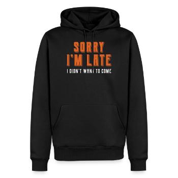 Sorry Im Late I didn't Want To Come - Lustiges Zitat S - Männer Premium Bio Hoodie - Schwarz - Vorne - Nico (187cm)