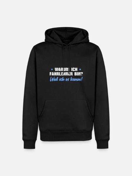 Fahrlehrer Weil ich es kann - Männer Premium Bio Hoodie - Schwarz