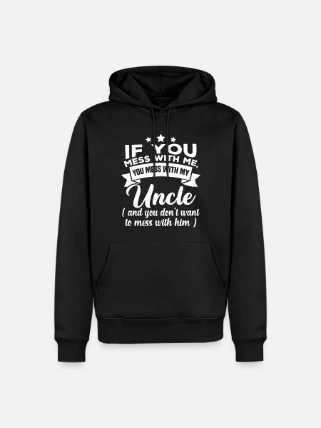 Hvis du roder med mig, roder du med min onkel - Herre Premium økologisk hoodie - sort