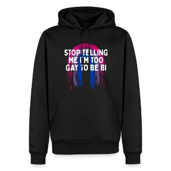 Arrête de me dire que je suis trop gay bisexuel LGBTQ bi - Sweat à capuche Premium bio Homme - noir - Devant - Nico (187cm)