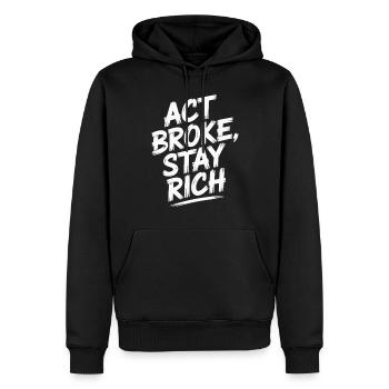 Act Broke Stay Rich Minimalist Frugalist Reich - Men’s Premium Organic Hoodie - black - Front - Nico (187cm)