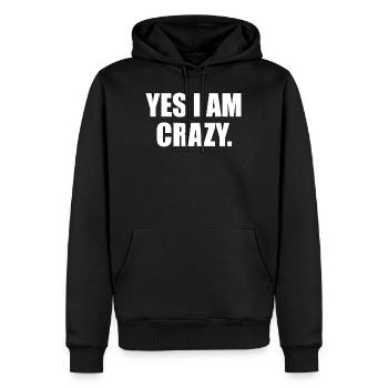 Yes I Am Crazy Lustige Geschenkidee - Männer Premium Bio Hoodie - Schwarz - Vorne - Nico (187cm)