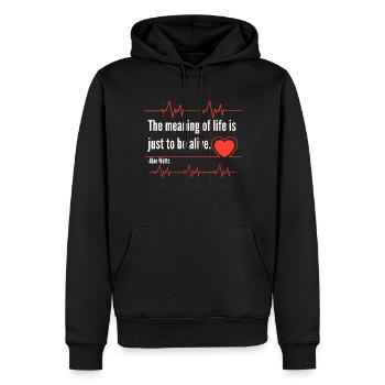 Alan Watts Zitat über den Sinn des Lebens mit dem Herzschlag - Männer Premium Bio Hoodie - Schwarz - Vorne - Nico (187cm)