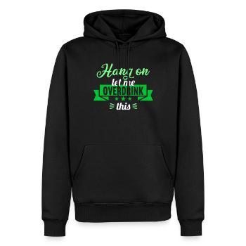 Hang on. Let me overdrink this. - Men’s Premium Organic Hoodie - black - Front - Nico (187cm)