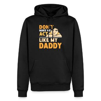 Zwing Mich Nicht Mich Wie Mein Daddy Zu Verhalten - Männer Premium Bio Hoodie - Schwarz - Vorne - Nico (187cm)