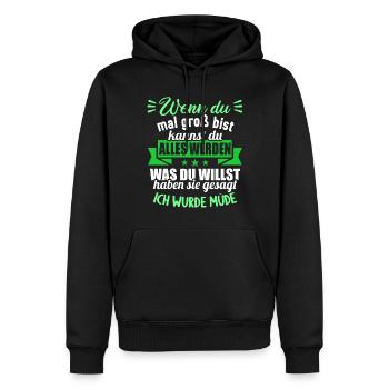 Wenn groß bist kannst werden was willst wurde müde - Männer Premium Bio Hoodie - Schwarz - Vorne - Nico (187cm)