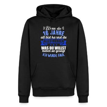 Wenn du groß bist ich wurde Faul 16. Geburtstag - Männer Premium Bio Hoodie - Schwarz - Vorne - Nico (187cm)