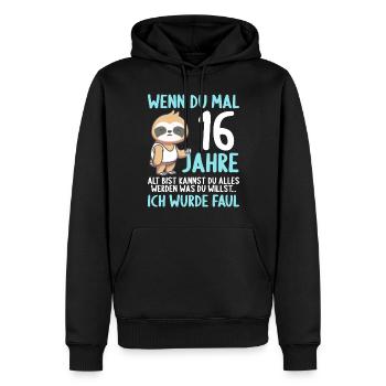 Wenn du groß bist ich wurde Faul 16. Geburtstag - Männer Premium Bio Hoodie - Schwarz - Vorne - Nico (187cm)
