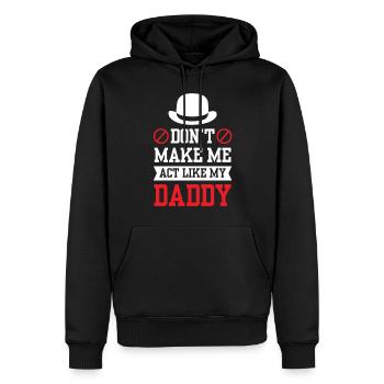 Zwing Mich Nicht Mich Wie Mein Daddy Zu Verhalten - Männer Premium Bio Hoodie - Schwarz - Vorne - Nico (187cm)