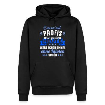Einmal mit Profis war gestern einmal ohne Idioten - Männer Premium Bio Hoodie - Schwarz - Vorne - Nico (187cm)