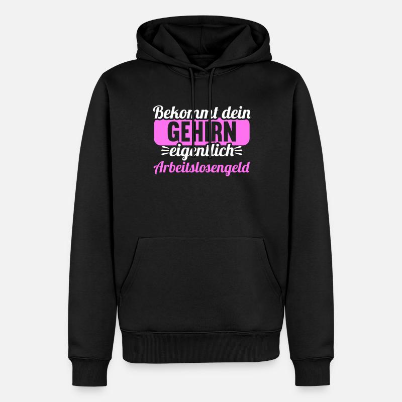 Bekommt Dein Gehirn eigentlich Arbeitslosengeld - Männer Premium Bio Hoodie - Schwarz
