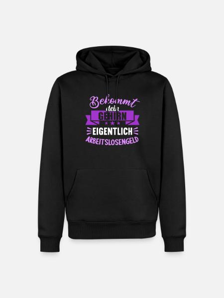 Bekommt Dein Gehirn eigentlich Arbeitslosengeld - Männer Premium Bio Hoodie - Schwarz