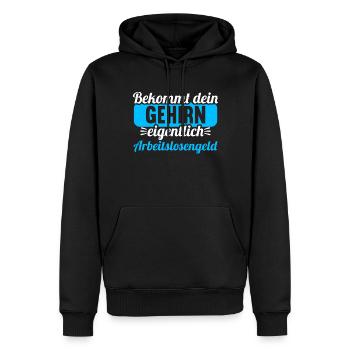 Bekommt Dein Gehirn eigentlich Arbeitslosengeld - Männer Premium Bio Hoodie - Schwarz - Vorne - Nico (187cm)