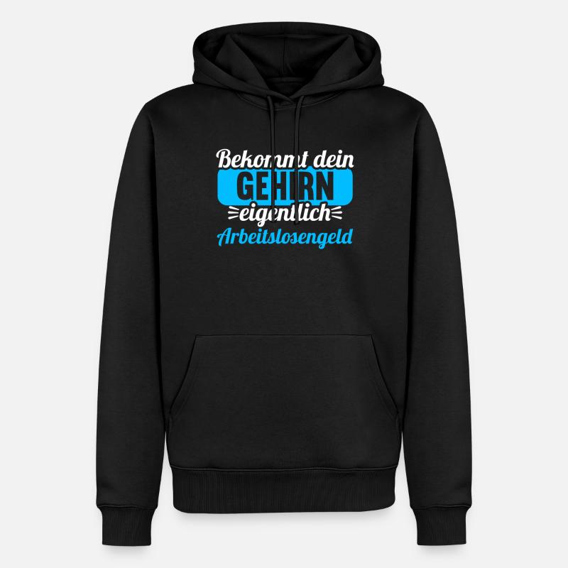 Bekommt Dein Gehirn eigentlich Arbeitslosengeld - Männer Premium Bio Hoodie - Schwarz