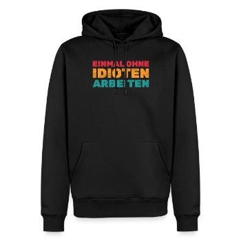Einmal ohne Idioten arbeiten - Lustige Sprüche - Männer Premium Bio Hoodie - Schwarz - Vorne - Nico (187cm)