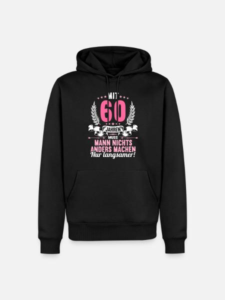 Mit 60 nichts anders nur langsamer 60 Geburtstag - Männer Premium Bio Hoodie - Schwarz