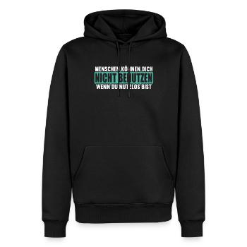 Menschen können nicht benutzen wenn nutzlos bist. - Männer Premium Bio Hoodie - Schwarz - Vorne - Nico (187cm)