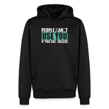 Menschen können nicht benutzen wenn nutzlos bist. - Männer Premium Bio Hoodie - Schwarz - Vorne - Nico (187cm)