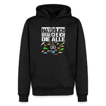 Natürlich Brauche Ich Die Alle Angelköder Wobbler - Männer Premium Bio Hoodie - Schwarz - Vorne - Nico (187cm)