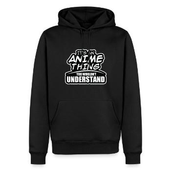 Its An Anime Thing You Woulndt Understand - Männer Premium Bio Hoodie - Schwarz - Vorne - Nico (187cm)