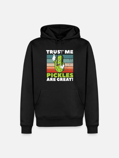 Trust Me Pickles Are Great - Men’s Premium Organic Hoodie - black