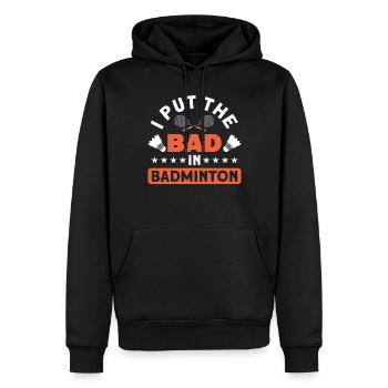Funny I Put The Bad In Badminton For Badminton Lov - Men’s Premium Organic Hoodie - black - Front - Nico (187cm)