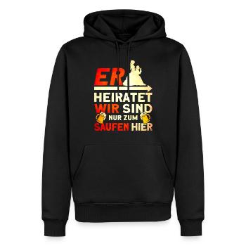 Er Heiratet Wir Sind Nur Zum Saufen Hier - Männer Premium Bio Hoodie - Schwarz - Vorne - Nico (187cm)