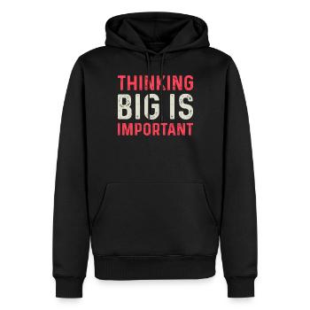Thinking Big Is Important Motivational Entrepreneu - Men’s Premium Organic Hoodie - black - Front - Nico (187cm)