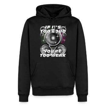LAUTSPRECHER IF IT'S TOO LOUD, YOU'RE TOO WEAK - Männer Premium Bio Hoodie - Schwarz - Vorne - Nico (187cm)
