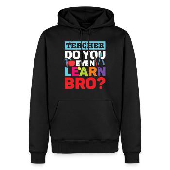 Teacher Do You Even Learn Bro School - Men’s Premium Organic Hoodie - black - Front - Nico (187cm)