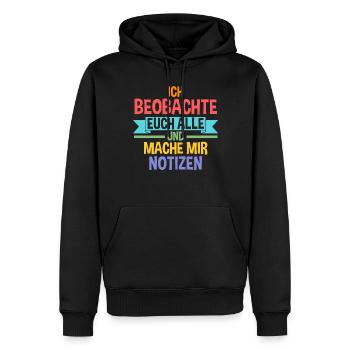 Ich Beobachte Euch Alle Und Mache Mir Notizen - Männer Premium Bio Hoodie - Schwarz - Vorne - Nico (187cm)